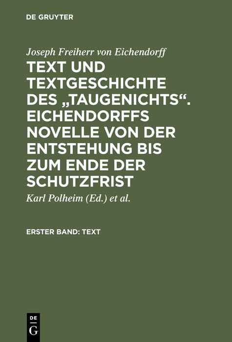 Text und Textgeschichte des "Taugenichts". Eichendorffs Novelle von der Entstehung bis zum Ende der Schutzfrist: Erster Band: Text. Zweiter Band: Textgeschichte Contemporary literature