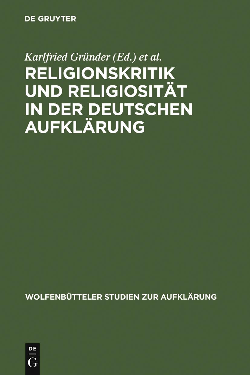 Religionskritik und Religiosität in der deutschen Aufklärung (Wolfenbütteler Studien zur Aufklärung, 11, Band 11) Contemporary literature