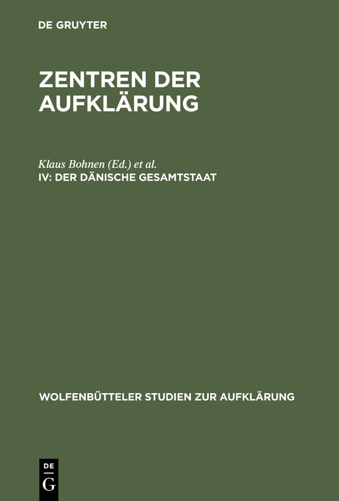 Der dänische Gesamtstaat: Kopenhagen - Kiel - Altona (Wolfenbütteler Studien zur Aufklärung, 18, Band 18) Contemporary literature