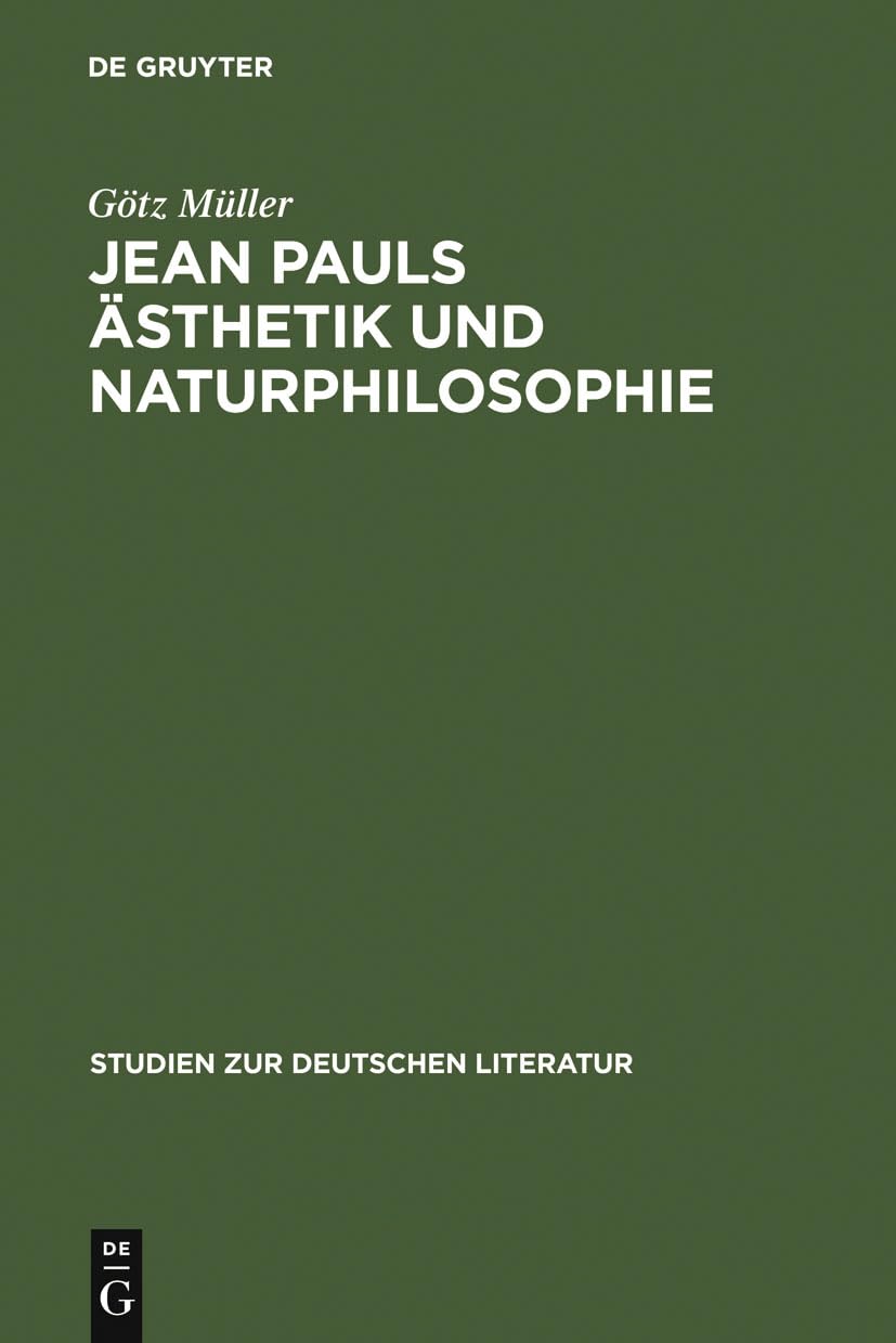 Jean Pauls Ästhetik und Naturphilosophie (Studien zur deutschen Literatur, 73, Band 73) Philosophy