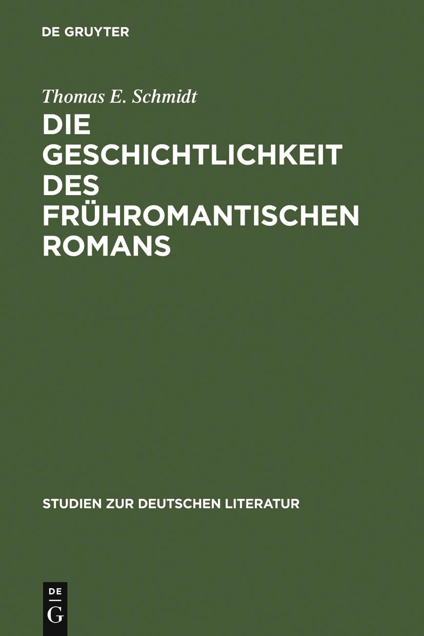 Die Geschichtlichkeit des frühromantischen Romans: Literarische Reaktionen auf Erfahrungen eines kulturellen Wandels (Studien zur deutschen Literatur, Band 105) Contemporary literature Books