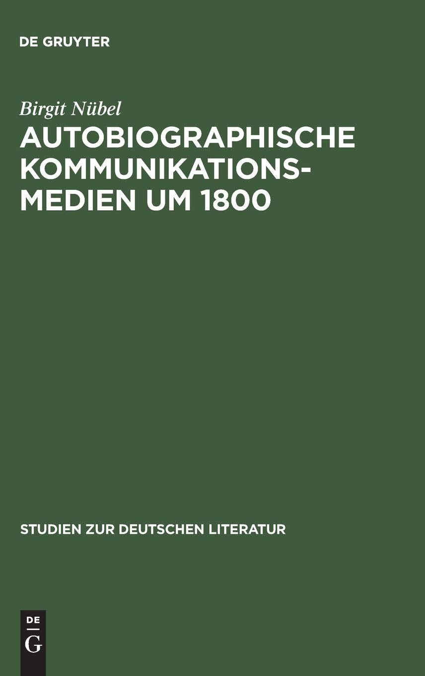 Autobiographische Kommunikationsmedien um 1800: Studien zu Rousseau, Wieland, Herder und Moritz (Studien zur deutschen Literatur, 136, Band 136) Contemporary literature Books