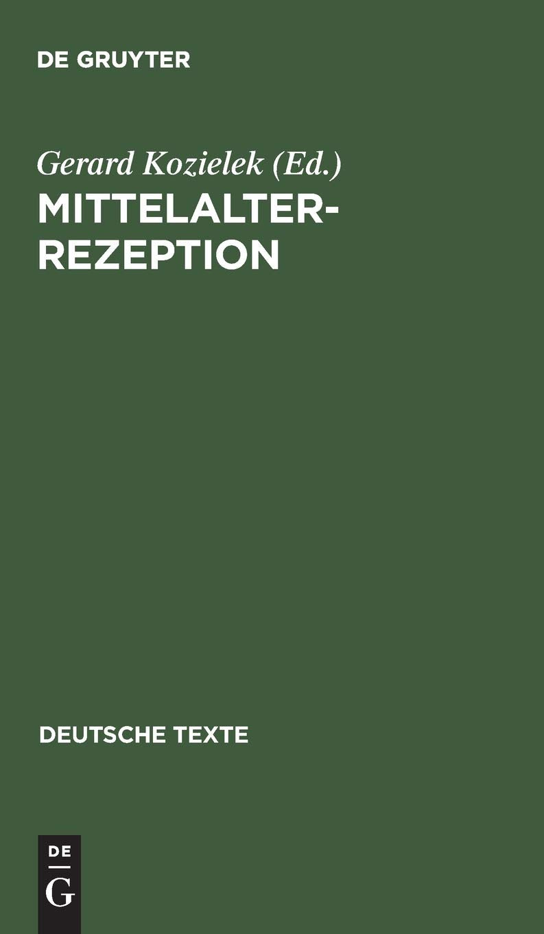 Mittelalterrezeption: Texte zur Aufnahme altdeutscher Literatur in der Romantik (Deutsche Texte, 47, Band 47) Contemporary literature