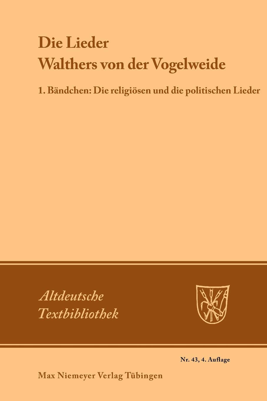 Altdeutsche Textbibliothek, Nr.43, Die Lieder: 1. Bändchen: Die religiösen und die politischen Lieder (Altdeutsche Textbibliothek, 43, Band 43) Historical Fiction