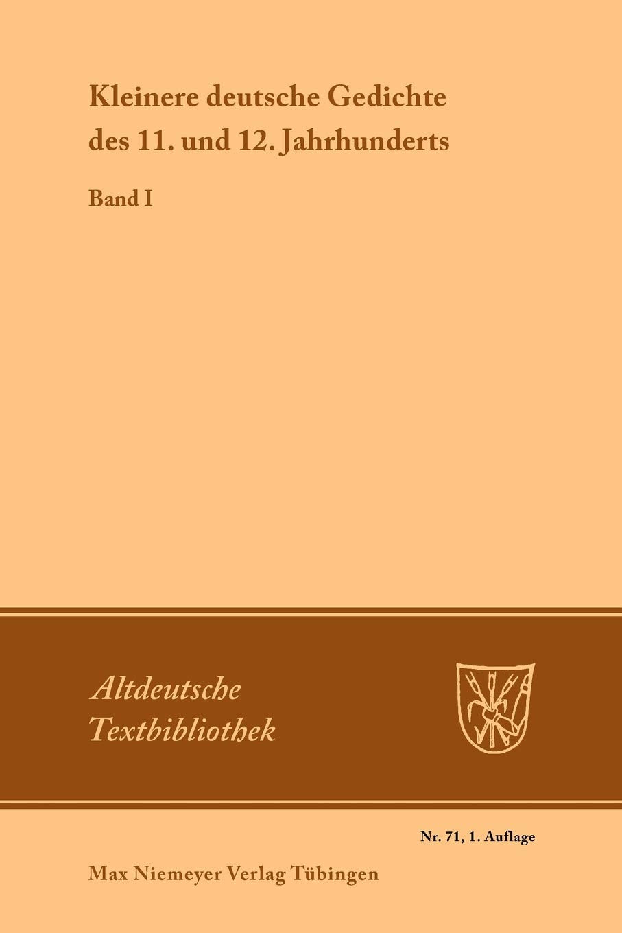 Kleinere deutsche Gedichte des 11. und 12. Jahrhunderts: Band I (Altdeutsche Textbibliothek, 71, Band 1) Poetry