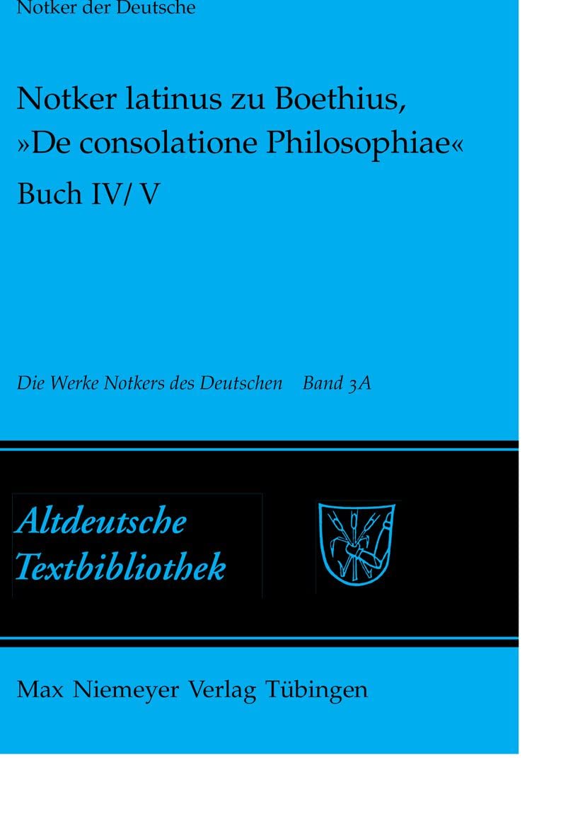 Die Werke Notkers des Deutschen, Band 3A: Notker latinus zu Boethius, »De consolatione Philosophiae«: Buch IV/V Social Sciences