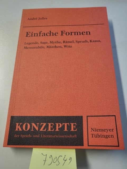 Einfache Formen: Legende, Sage, Mythe, R Tsel, Spruch, Kasus, Memorabile, M Rchen, Witz (Konzepte Der Sprach- Und Literaturwissenschaft) book