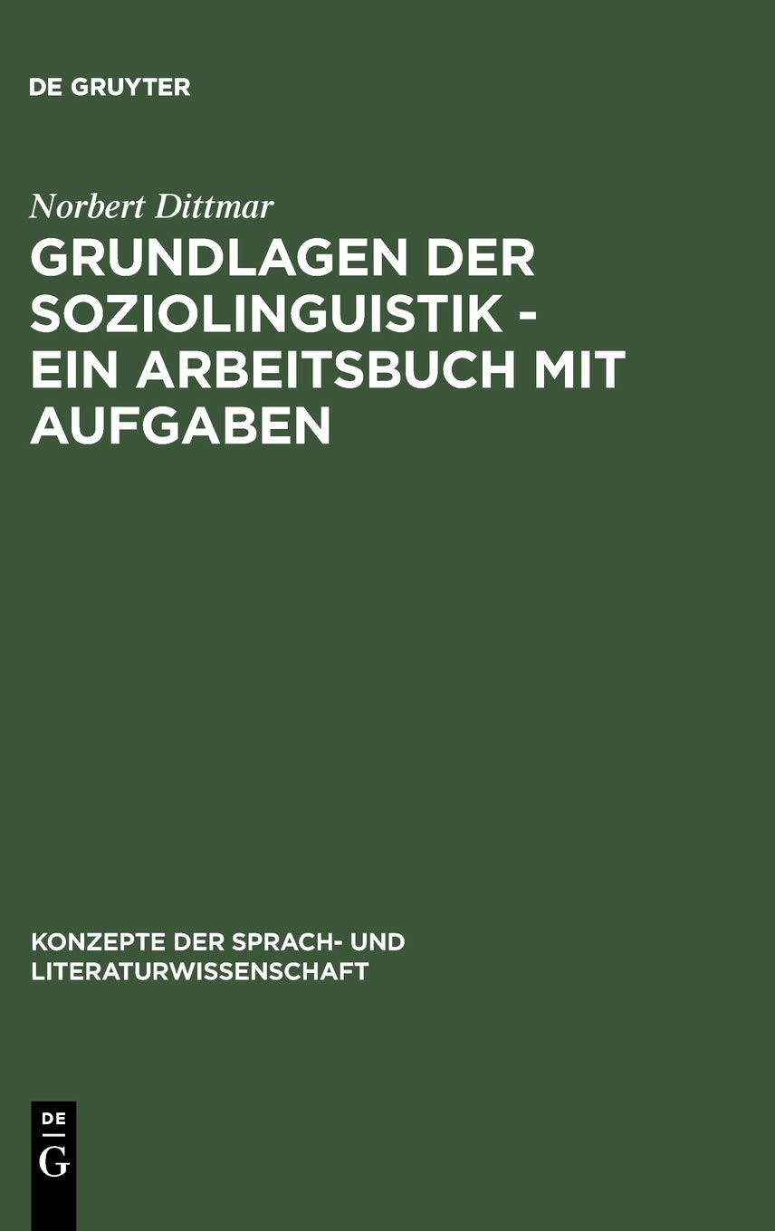Grundlagen der Soziolinguistik - Ein Arbeitsbuch mit Aufgaben (Konzepte der Sprach- und Literaturwissenschaft, 57, Band 57) Social Sciences
