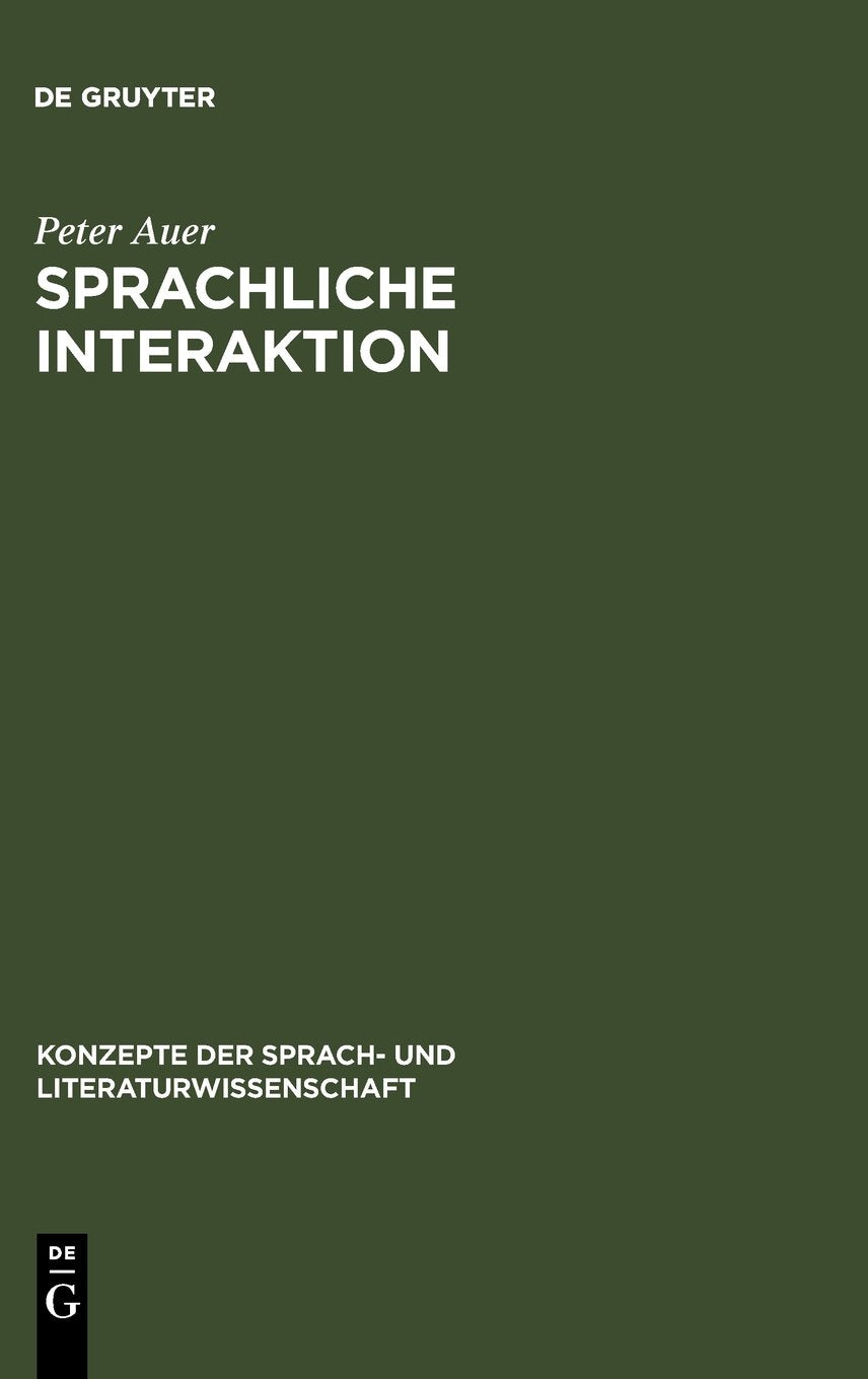 Sprachliche Interaktion: Eine Einführung anhand von 22 Klassikern (Konzepte der Sprach- und Literaturwissenschaft, 60, Band 60) Philosophy