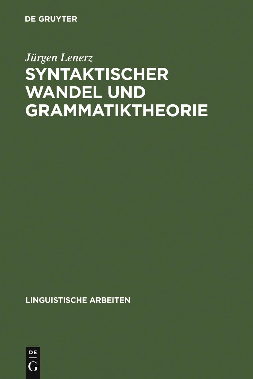 Syntaktischer Wandel und Grammatiktheorie: eine Untersuchung an Beispielen aus der Sprachgeschichte des Deutschen (Linguistische Arbeiten, 141, Band 141) Social Sciences