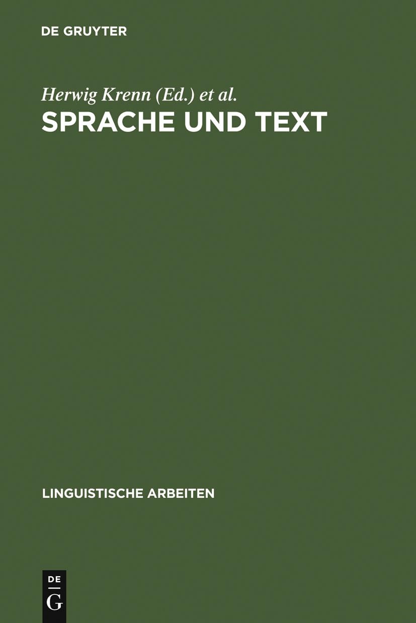 Sprache und Text: Akten des 18. Lingustischen Kolloquiums : Linz 1983, Bd. 1 (Linguistische Arbeiten, 145, Band 145) Social Sciences