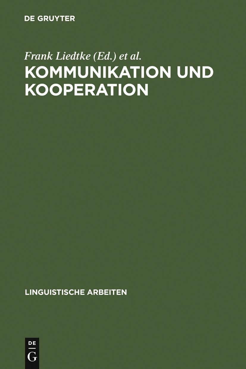 Kommunikation und Kooperation (Linguistische Arbeiten, Band 189) Social Sciences