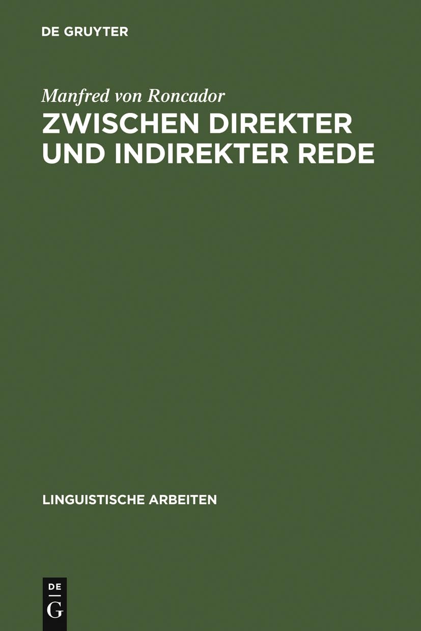 Zwischen direkter und indirekter Rede: nichtwörtliche direkte Rede, erlebte Rede, logophorische Konstruktionen und Verwandtes (Linguistische Arbeiten, 192, Band 192) Social Sciences