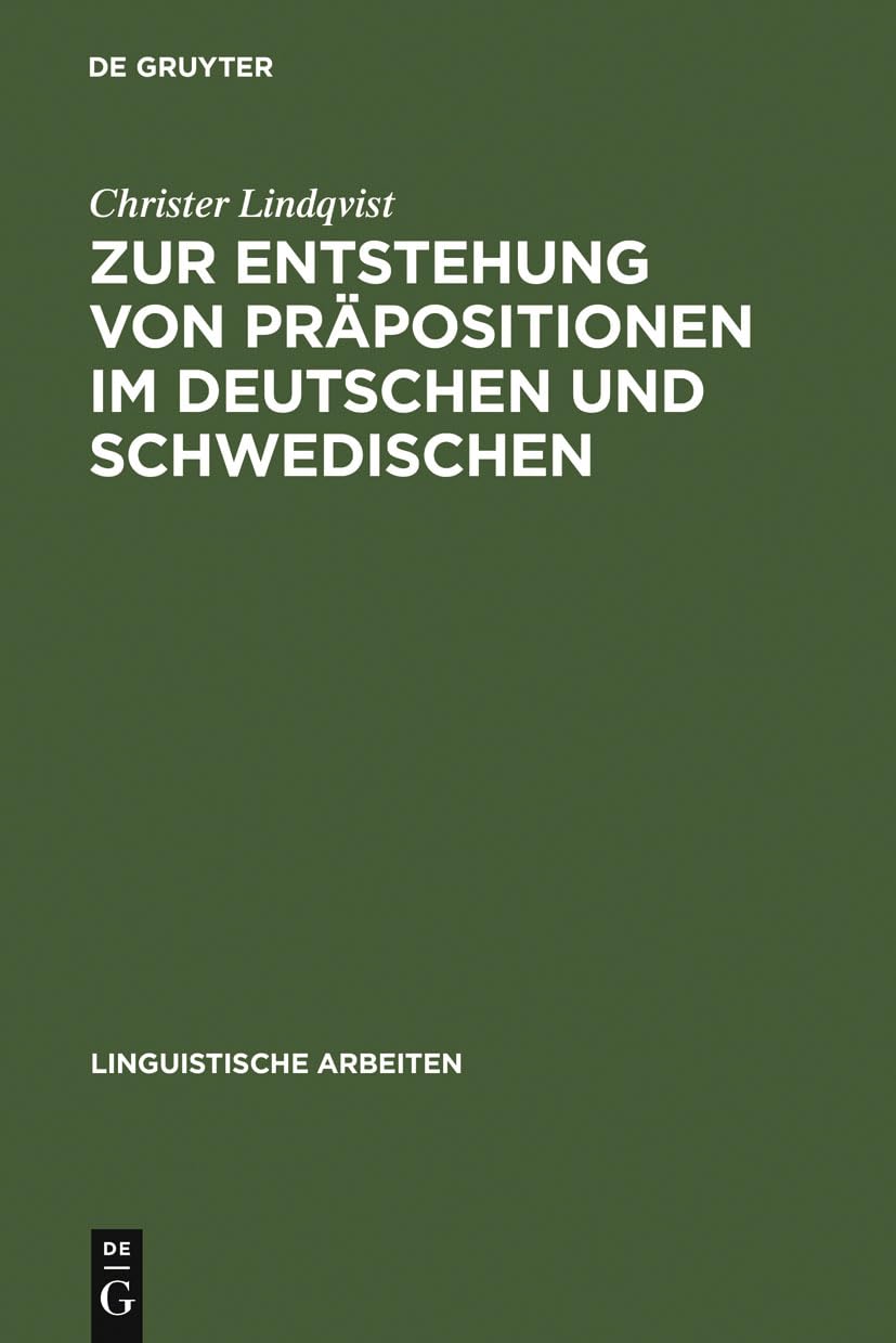 Zur Entstehung von Präpositionen im Deutschen und Schwedischen (Linguistische Arbeiten, 311, Band 311) Social Sciences