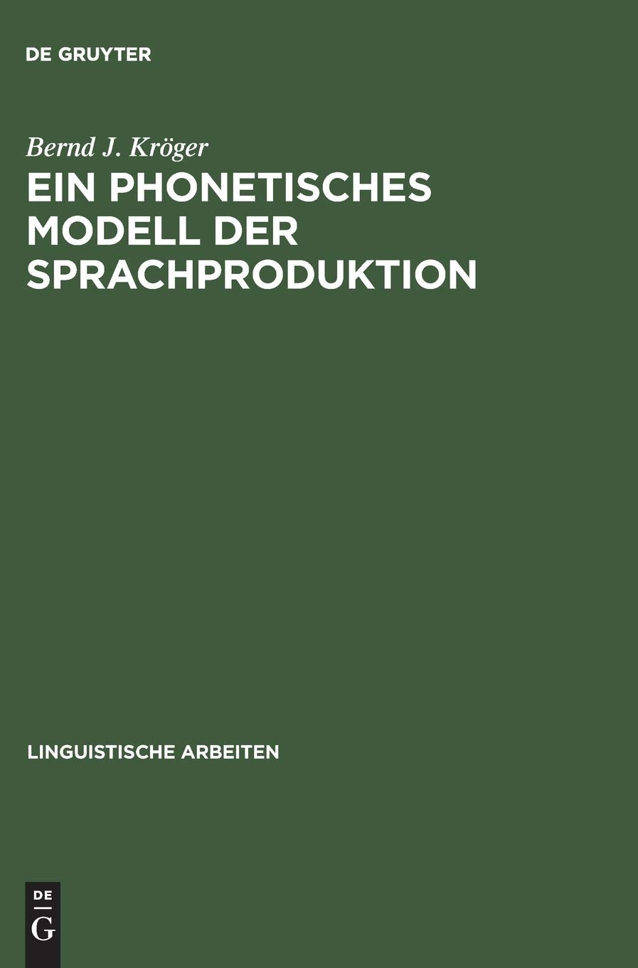 Ein phonetisches Modell der Sprachproduktion (Linguistische Arbeiten, 387, Band 387) Social Sciences
