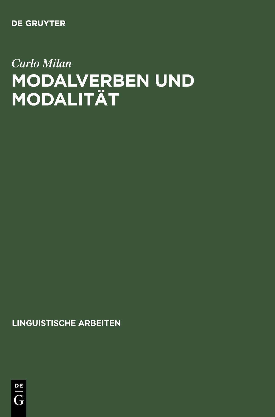 Modalverben und Modalität: Eine kontrastive Untersuchung Deutsch-Italienisch (Linguistische Arbeiten, 444, Band 444) Social Sciences