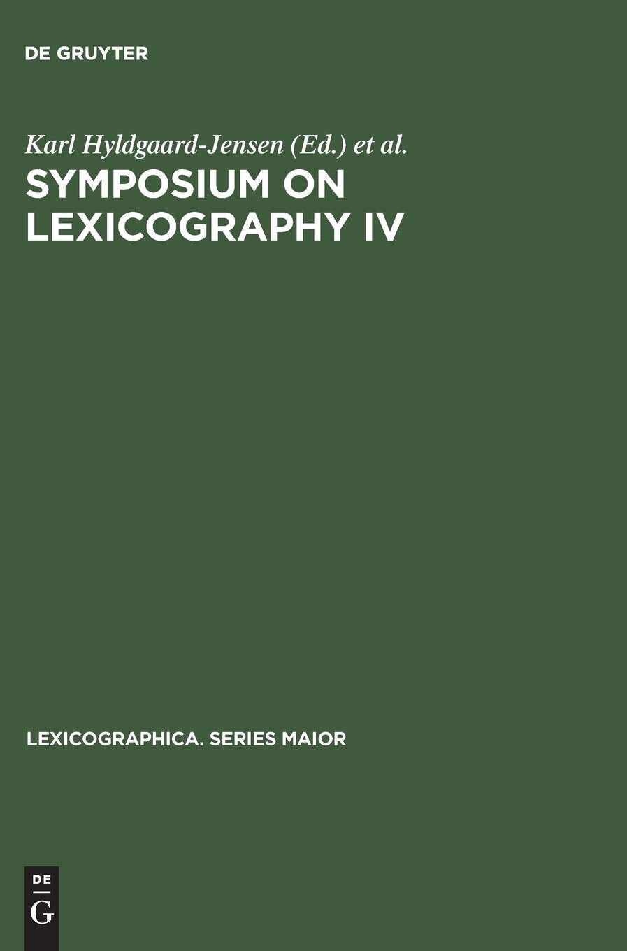 Symposium on Lexicography IV: Proceedings of the Fourth International Symposium on Lexicography April 20–22, 1988, at the University of Copenhagen (Lexicographica. Series Maior, 26, Band 4) Social Sciences