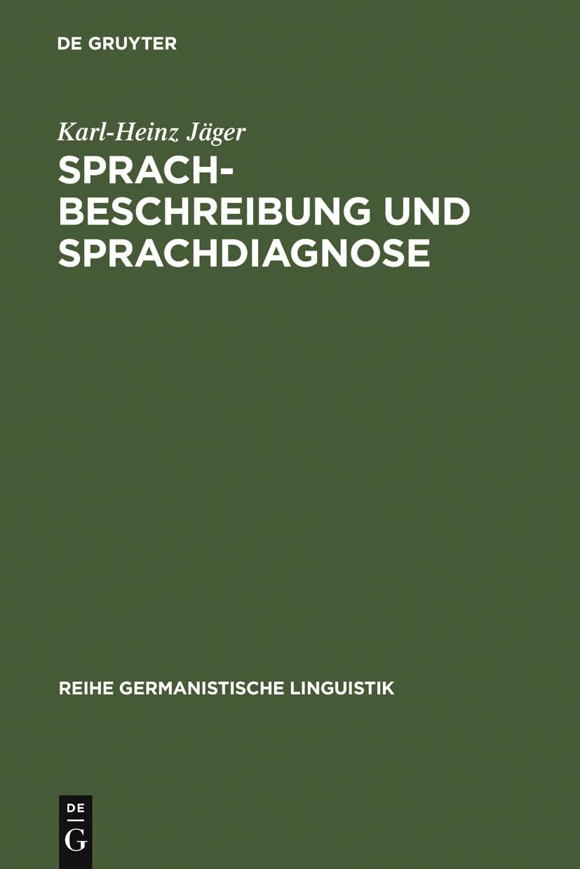 Sprachbeschreibung und Sprachdiagnose: empirische Untersuchung zur Beschreibung und Diagnose des mündlichen sprachlichen Handelns von Schülern der ... Germanistische Linguistik, 37, Band 37) Social Sciences
