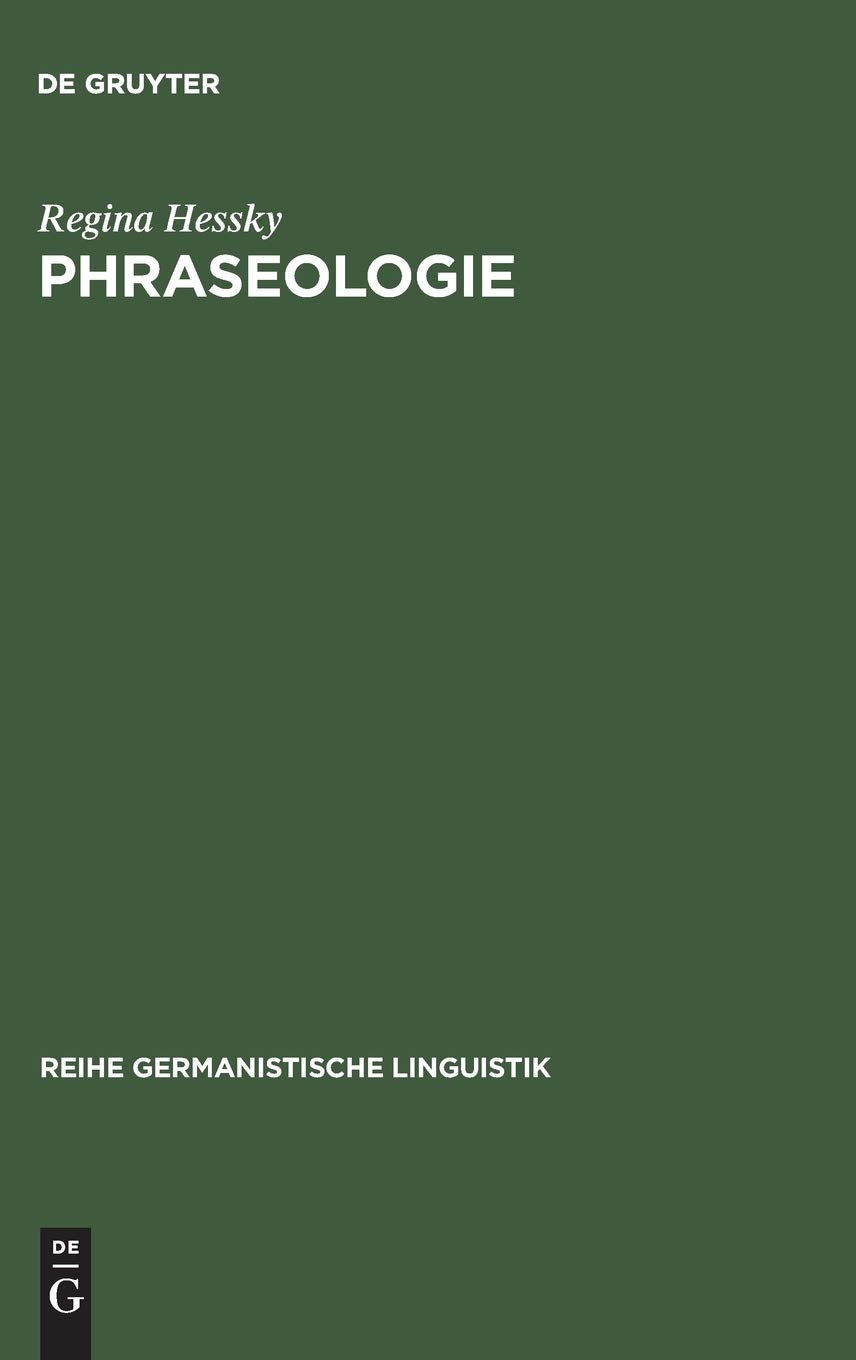 Phraseologie: Linguistische Grundfragen und kontrastives Modell deutsch-ungarisch (Reihe Germanistische Linguistik, 77, Band 77) Social Sciences