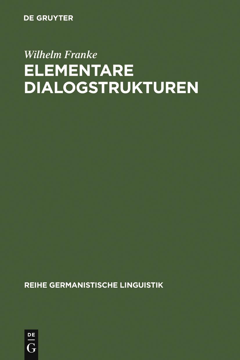 Elementare Dialogstrukturen: Darstellung, Analyse, Diskussion (Reihe Germanistische Linguistik, 101, Band 101) Social Sciences