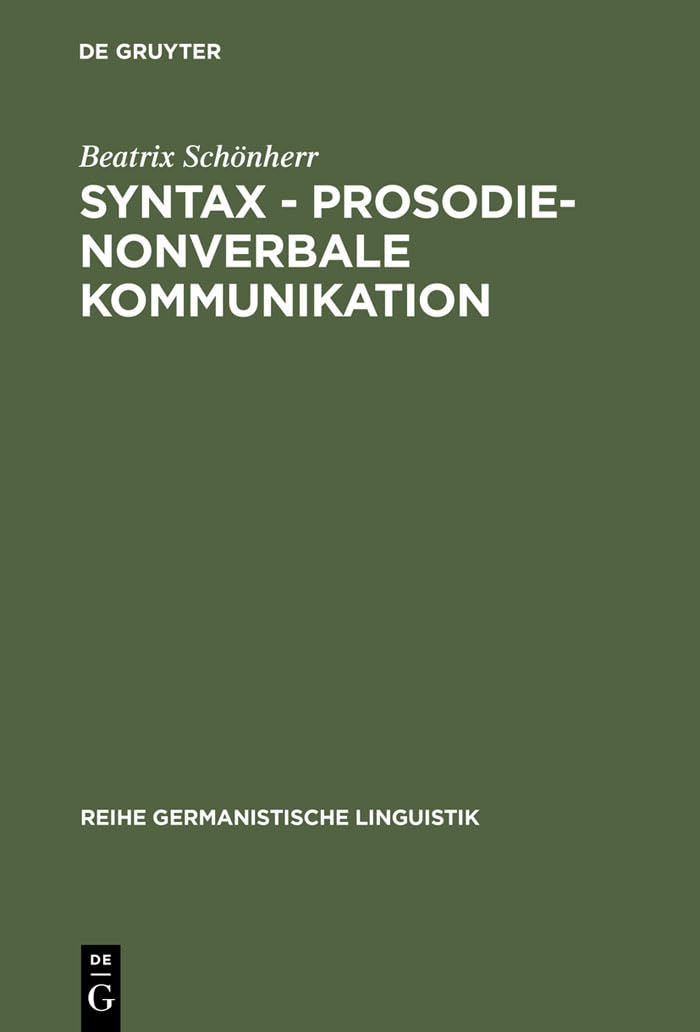 Syntax - Prosodie - nonverbale Kommunikation: Empirische Untersuchungen zur Interaktion sprachlicher und parasprachlicher Ausdrucksmittel im Gespräch (Reihe Germanistische Linguistik, 182, Band 182) Law