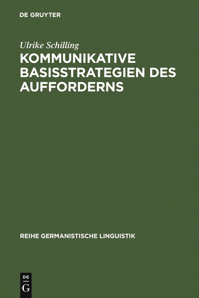 Kommunikative Basisstrategien des Aufforderns: Eine kontrastive Analyse gesprochener Sprache im Deutschen und im Japanischen (Reihe Germanistische Linguistik, 204, Band 204) Social Sciences