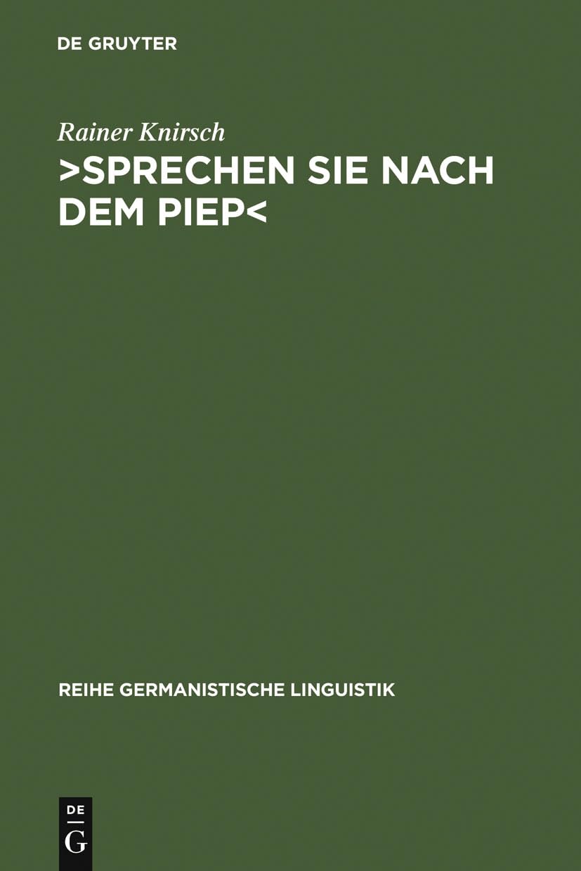 >Sprechen Sie nach dem Piep<: Kommunikation über Anrufbeantworter. Eine gesprächsanalytische Untersuchung (Reihe Germanistische Linguistik, 260, Band 260) Social Sciences