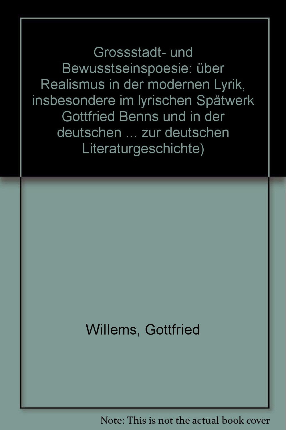 Grossstadt- und Bewusstseinspoesie: Über Realismus in der modernen Lyrik, insbesondere im lyrischen Spätwerk Gottfried Benns und in der deutschen ... zur deutschen Literaturgeschichte) Poetry