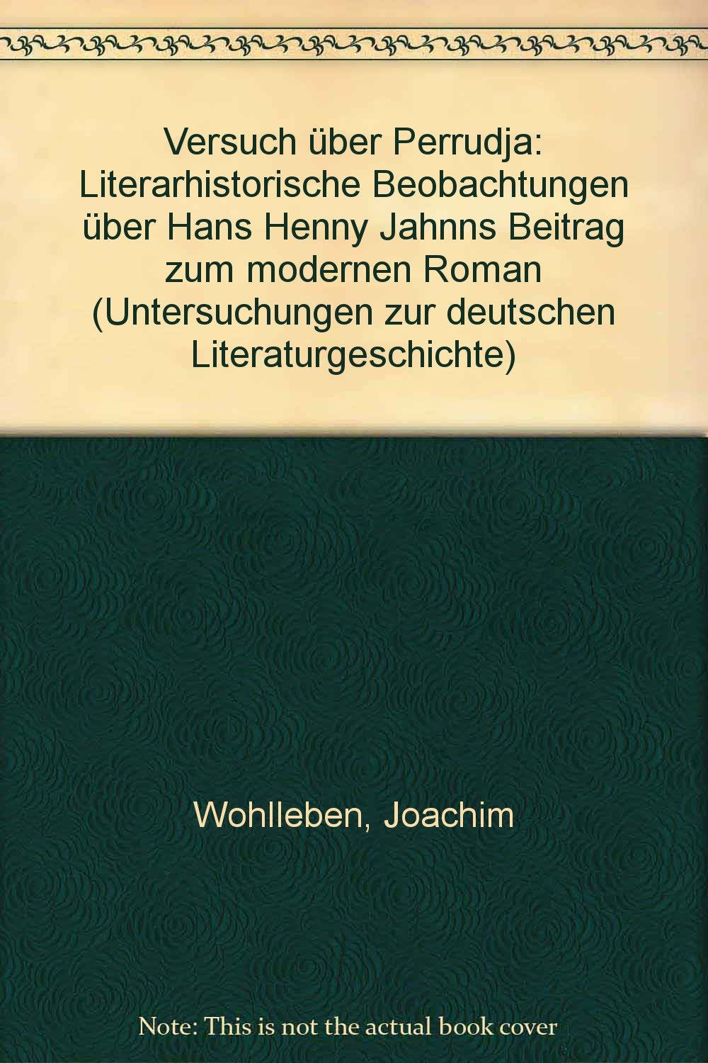 Versuch über "Perrudja": Literarhistorische Beobachtungen über Hans Henny Jahnns Beitrag zum modernen Roman (Untersuchungen zur deutschen Literaturgeschichte, 36, Band 36) Contemporary literature Books