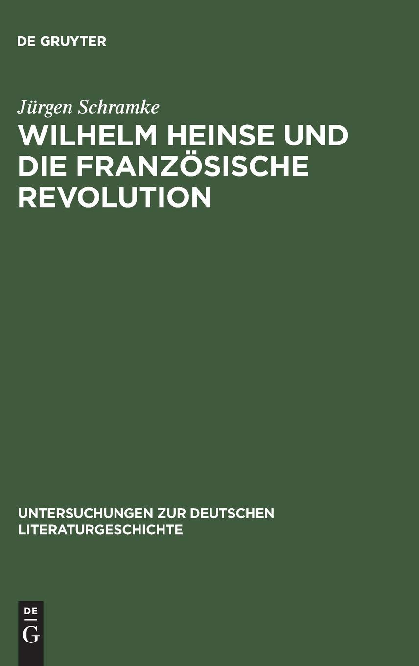 Wilhelm Heinse und die Französische Revolution (Untersuchungen zur deutschen Literaturgeschichte, 40, Band 40) Contemporary literature Books