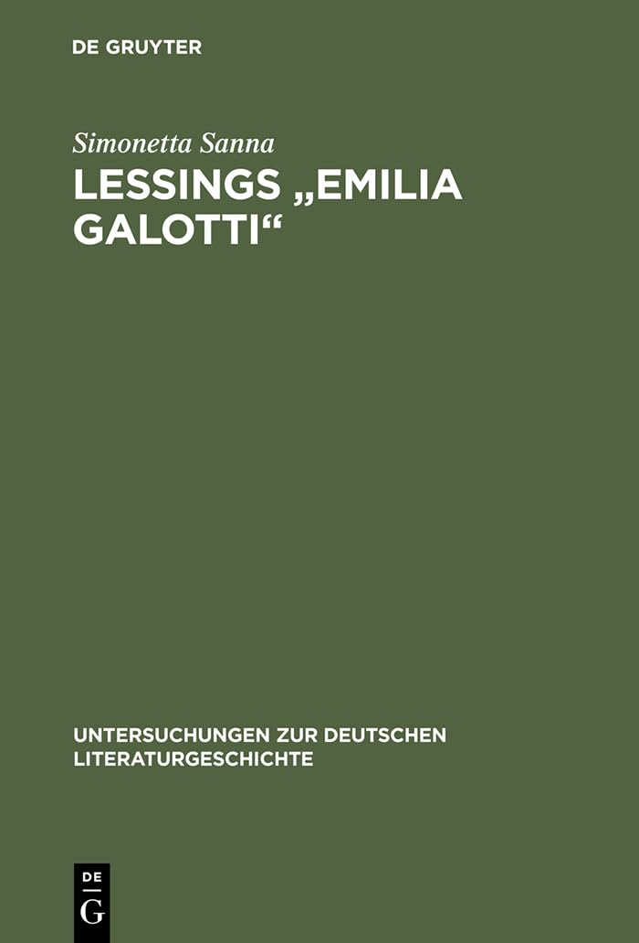Lessings "Emilia Galotti": Die Figuren des Dramas im Spannungsfeld von Moral und Politik (Untersuchungen zur deutschen Literaturgeschichte, 43, Band 43) Contemporary literature Books