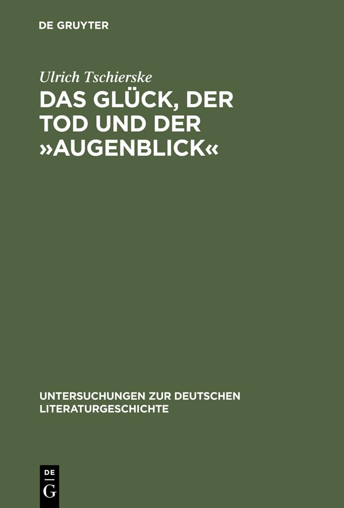 Das Glück, der Tod und der »Augenblick«: Realismus und Utopie im Werk Dieter Wellershoffs (Untersuchungen zur deutschen Literaturgeschichte, 53, Band 53) Contemporary literature Books