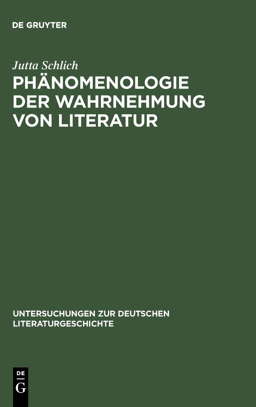 Phänomenologie der Wahrnehmung von Literatur: Am Beispiel von Elfriede Jelineks "Lust" (1989) (Untersuchungen zur deutschen Literaturgeschichte, 71, Band 71) Philosophy