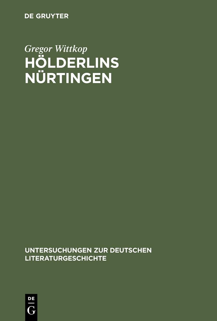Hölderlins Nürtingen: Lebenswelt und literarischer Entwurf (Untersuchungen zur deutschen Literaturgeschichte, 96, Band 96) Poetry