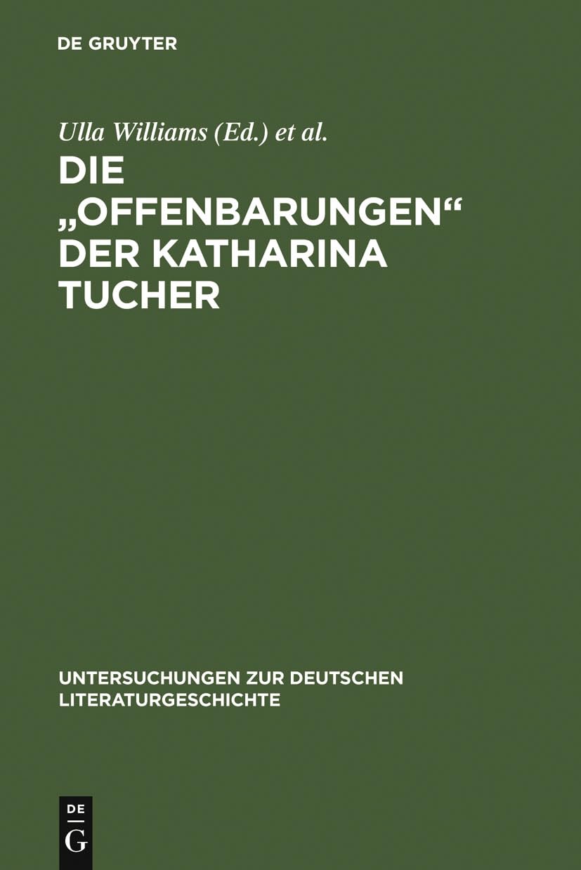 Die "Offenbarungen" der Katharina Tucher (Untersuchungen zur deutschen Literaturgeschichte, 98, Band 98) Contemporary literature