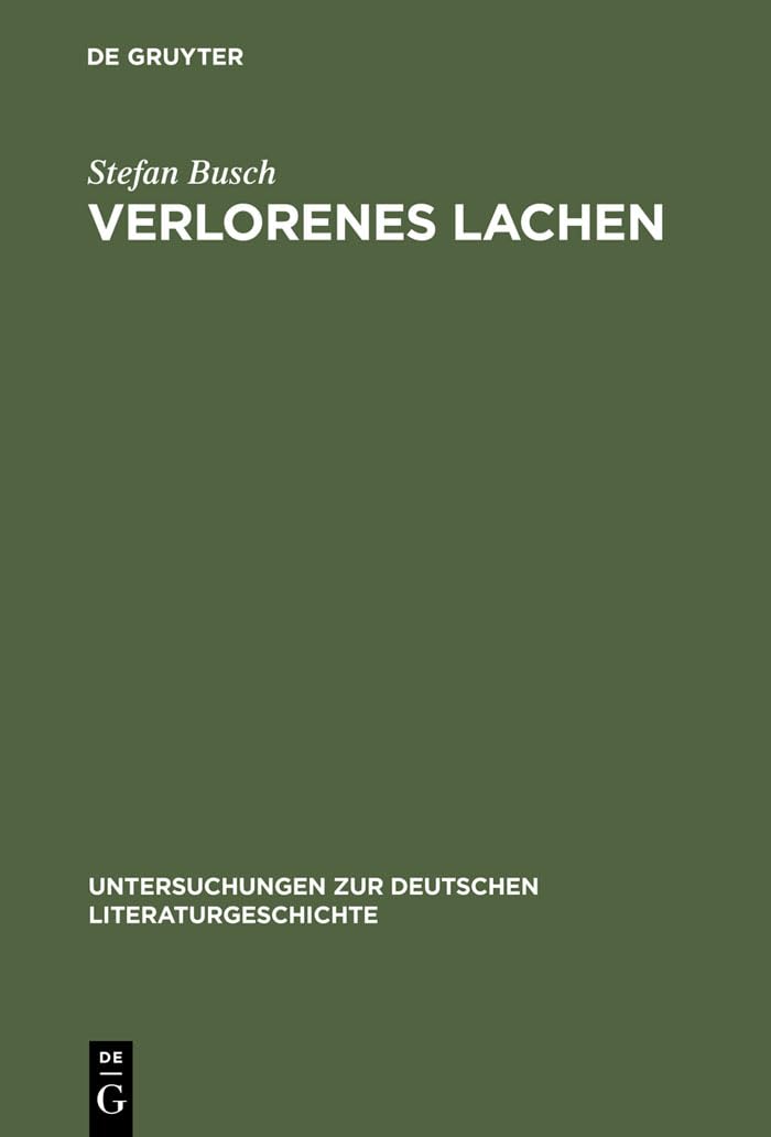 Verlorenes Lachen: Blasphemisches Gelächter in der deutschen Literatur von der Aufklärung bis zur Gegenwart (Untersuchungen zur deutschen Literaturgeschichte, 118, Band 118) Contemporary literature Books