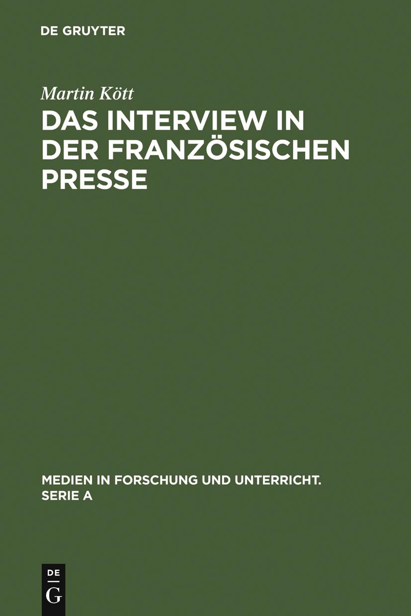 Das Interview in der französischen Presse: Geschichte und Gegenwart einer journalistischen Textsorte (Medien in Forschung und Unterricht. Serie A, 53, Band 53) Law