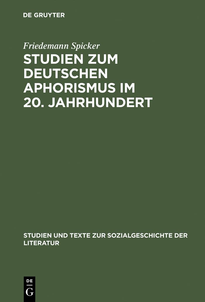 Studien zum deutschen Aphorismus im 20. Jahrhundert (Studien und Texte zur Sozialgeschichte der Literatur, 79, Band 79) Contemporary literature