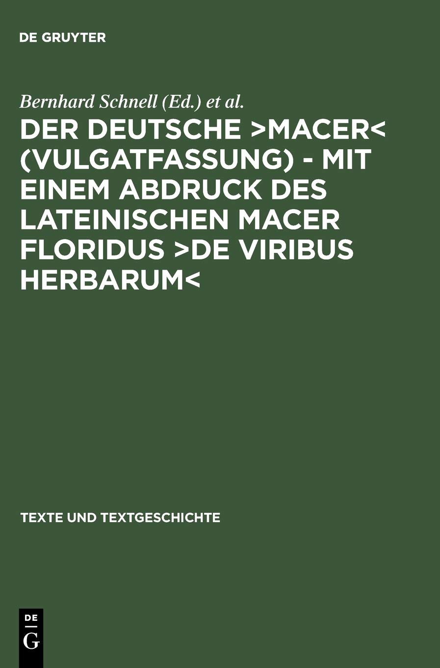 Der deutsche ›Macer‹ (Vulgatfassung) – Mit einem Abdruck des lateinischen Macer Floridus ›De viribus herbarum‹: Vulgatfassung.. Mit e. Abdruck d. ... (Texte und Textgeschichte, 50, Band 50) Medicine