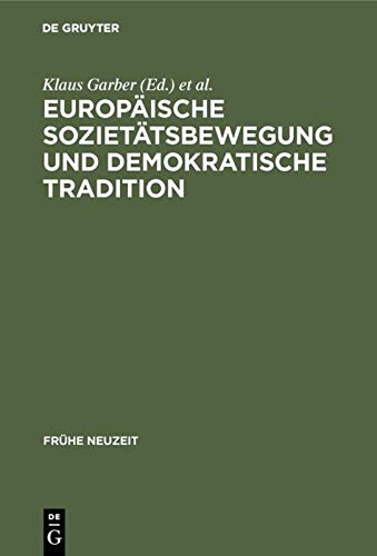 Europäische Sozietätsbewegung und demokratische Tradition: Die europäischen Akademien der Frühen Neuzeit zwischen Frührenaissance und Spätaufklärung (Frühe Neuzeit, 26/27) Learning & Reference