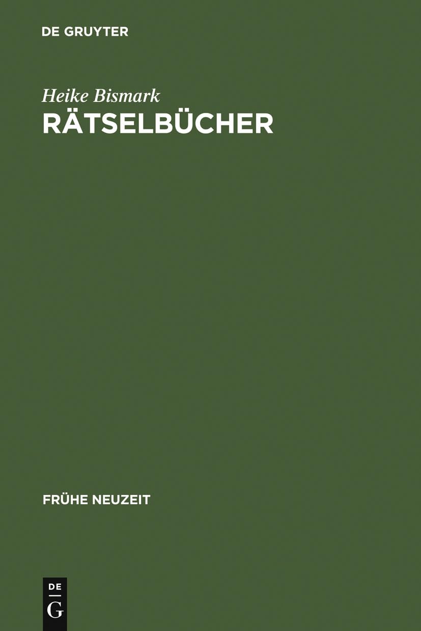 Rätselbücher: Entstehung und Entwicklung eines frühneuzeitlichen Buchtyps im deutschsprachigen Raum. Mit einer Bibliographie der Rätselbücher bis 1800 (Frühe Neuzeit, 122, Band 122) Social Sciences