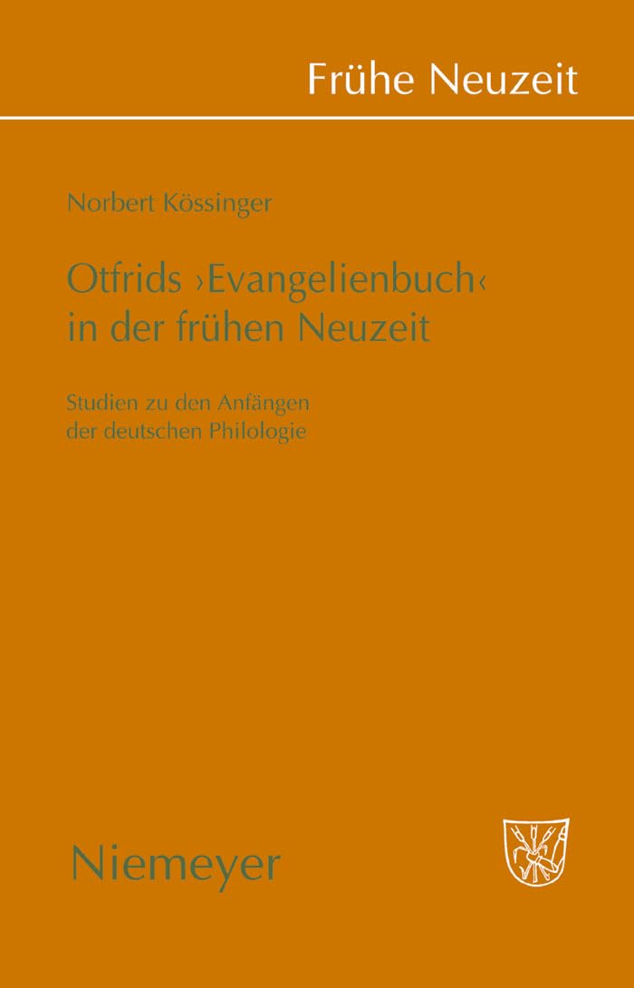 Otfrids 'Evangelienbuch' in der Frühen Neuzeit: Studien zu den Anfängen der deutschen Philologie (Frühe Neuzeit, 135, Band 135) Social Sciences