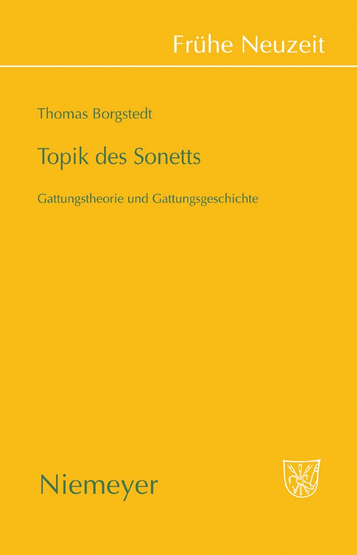 Topik des Sonetts: Gattungstheorie und Gattungsgeschichte (Frühe Neuzeit, 138, Band 138) Poetry