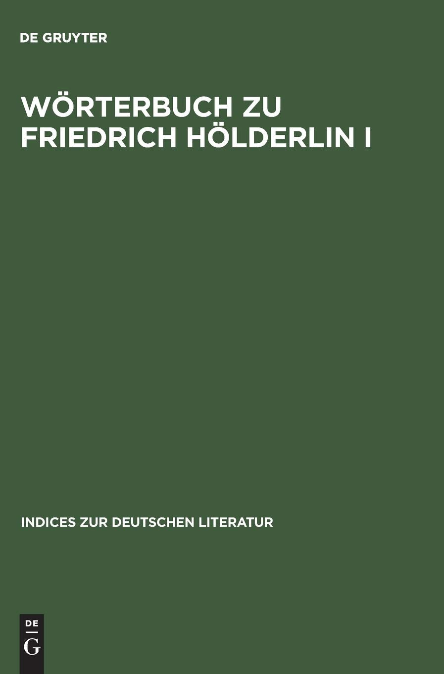 Wörterbuch zu Friedrich Hölderlin I: Die Gedichte. Auf der Textgrundlage der Großen Stuttgarter Ausgabe Contemporary literature