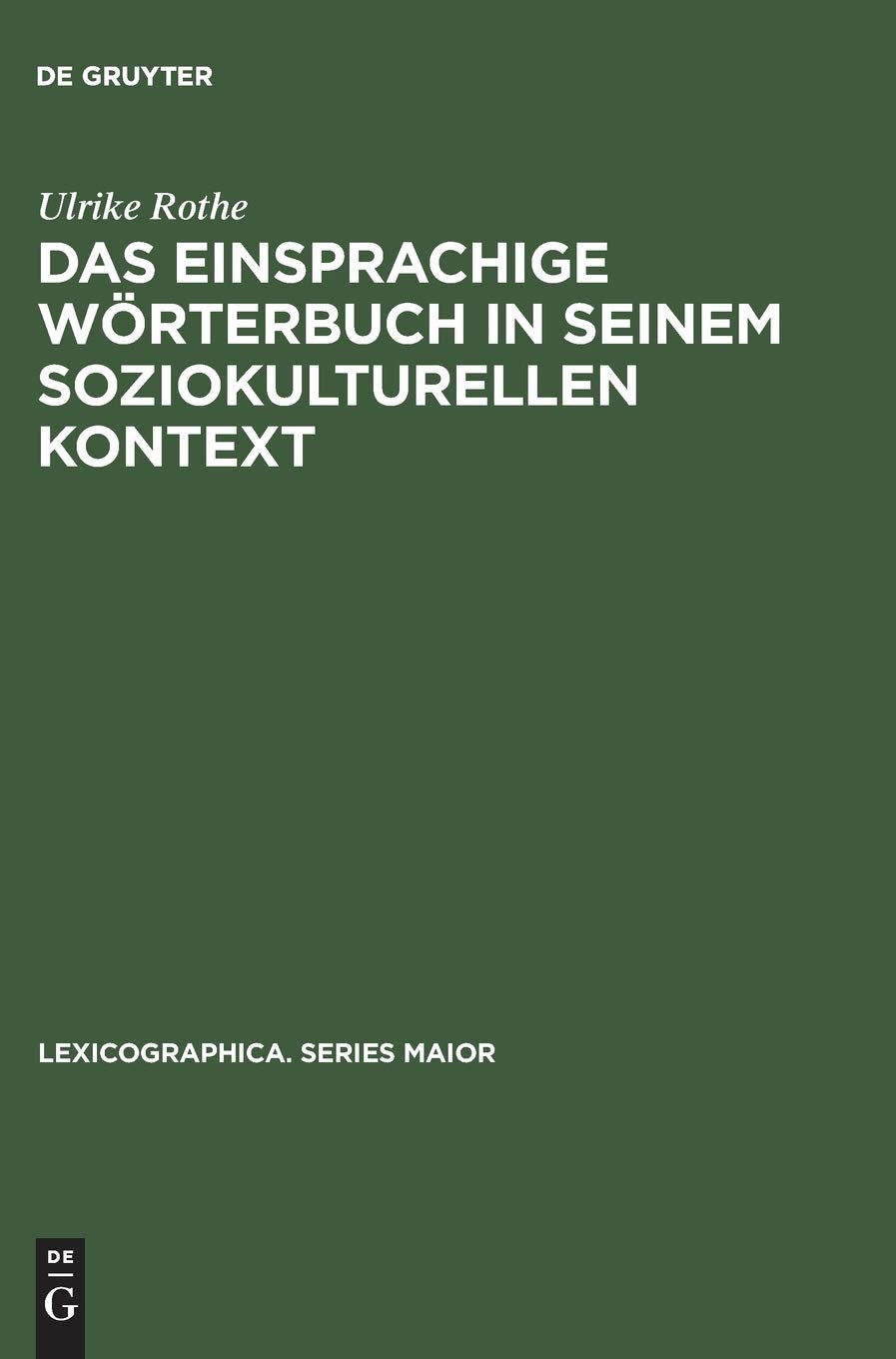 Das einsprachige Wörterbuch in seinem soziokulturellen Kontext: Gesellschaftliche und sprachwissenschaftliche Aspekte in der Lexikographie des ... (Lexicographica. Series Maior, 108, Band 108) Social Sciences