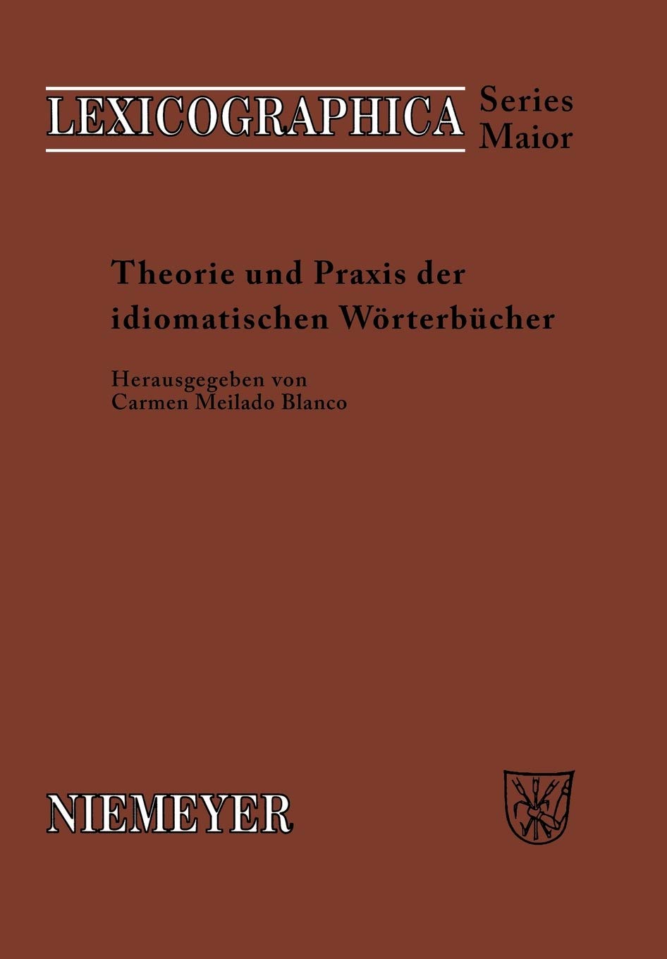 Theorie und Praxis der idiomatischen Wörterbücher (Lexicographica. Series Maior, 135, Band 135) Social Sciences