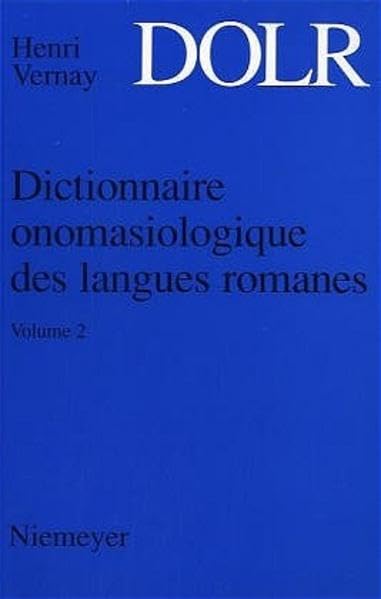 Dictionnaire onomasiologique des langues romanes (DOLR). Volumes I-VI. 1991-1996 / Vernay, Henri: Dictionnaire onomasiologique des langues romanes (DOLR). Complète Social Sciences