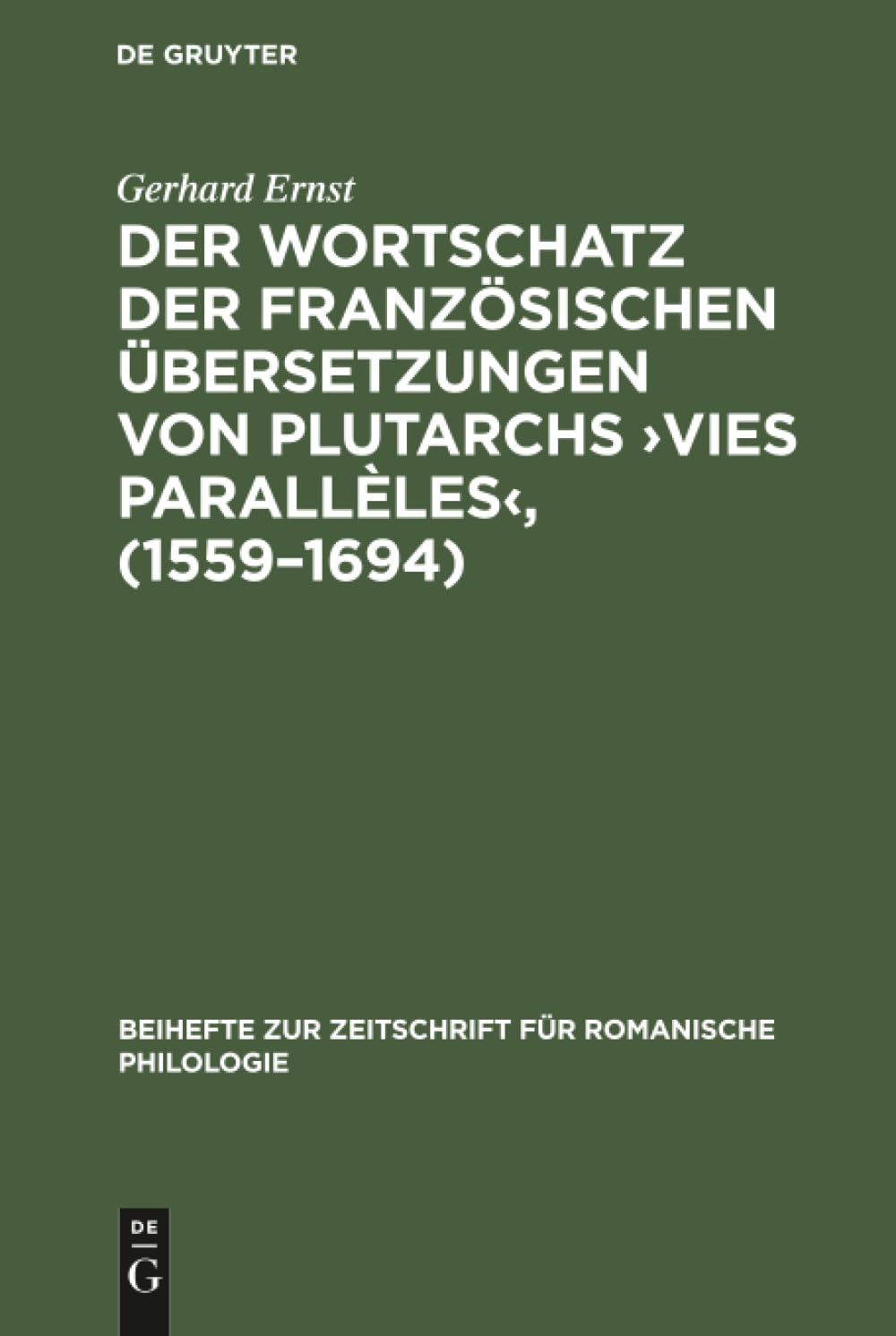 Der Wortschatz der französischen Übersetzungen von Plutarchs ¿Vies parallèles¿, (1559-1694) book