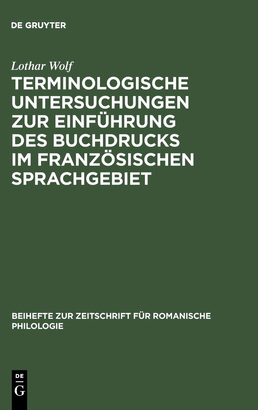 Terminologische Untersuchungen zur Einführung des Buchdrucks im französischen Sprachgebiet (Beihefte zur Zeitschrift für romanische Philologie, 174, Band 174) Law