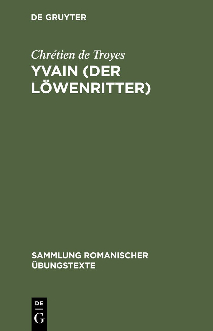 Yvain (Der Löwenritter): Nach Wendelin Försters letzter Ausgabe in Auswahl bearbeitet und mit Einleitung und Glossar versehen (Sammlung Romanischer Aoebungstexte, Band 43) Contemporary literature Books